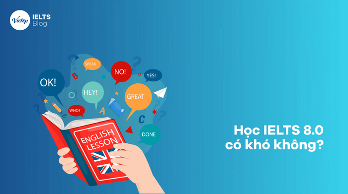 Học tự 8.0 IELTS có dễ không