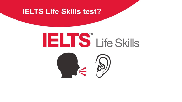 IELTS Life Skills là gì