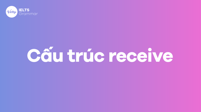 Cấu trúc của receive