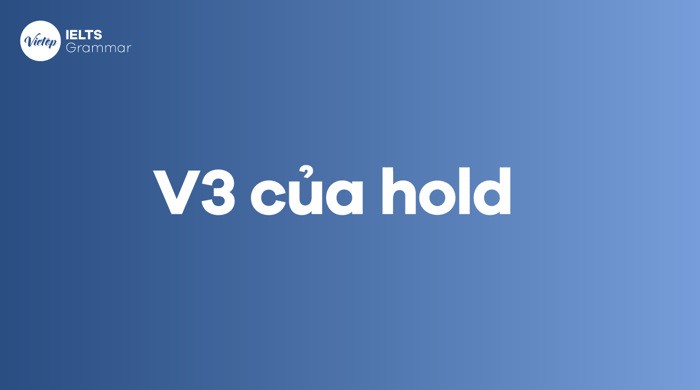 What is the past form of hold? The past form of hold in English