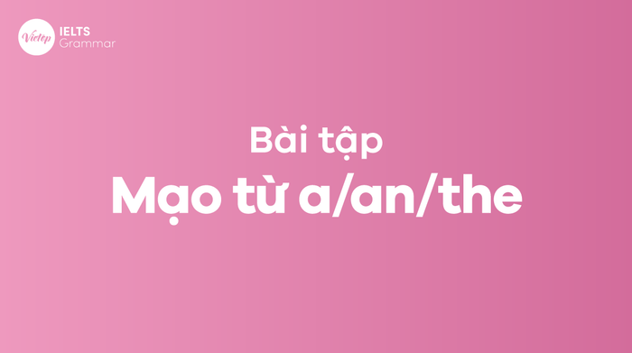 Bài tập về mạo từ a/an/the