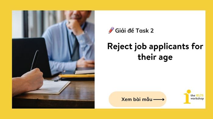 Giải đề IELTS Writing Task 2: Decline job applicants due to age