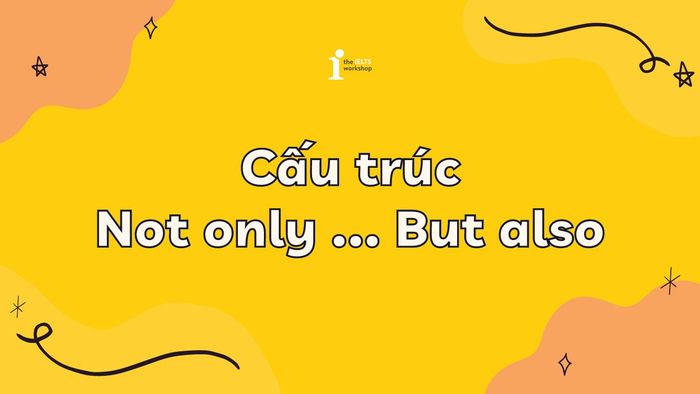 cấu trúc not only but also