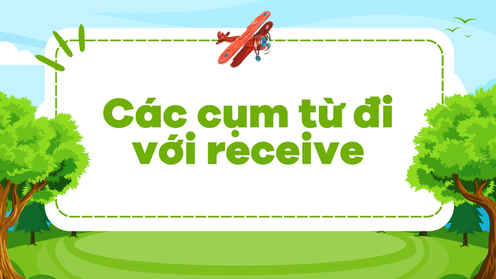 Các cụm từ đi với receive