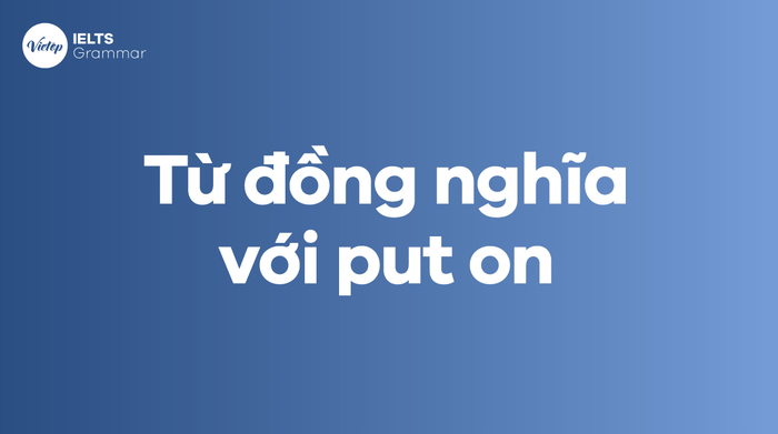 Từ đồng nghĩa của put on