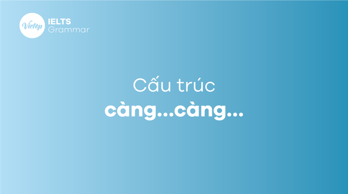 Cấu trúc càng…càng…