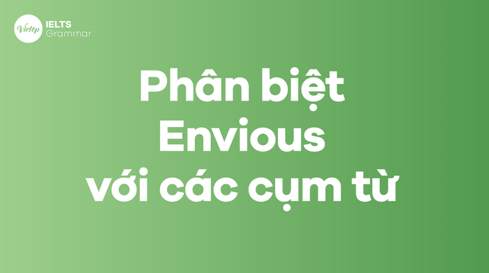 So sánh Envious với các cụm từ khác