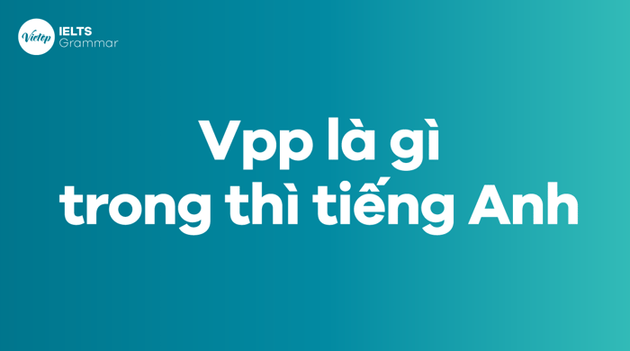 Vpp là gì trong thì tiếng Anh 