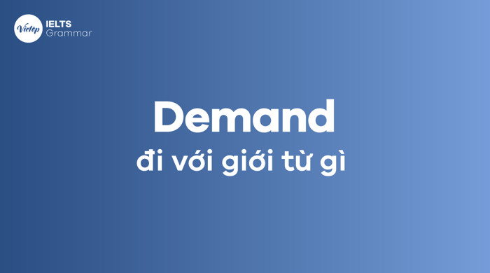 Demand đi với giới từ gì