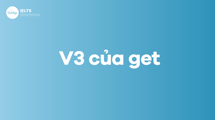 What is 'Get + v3'? What are the V2 and V3 forms of 'get'?