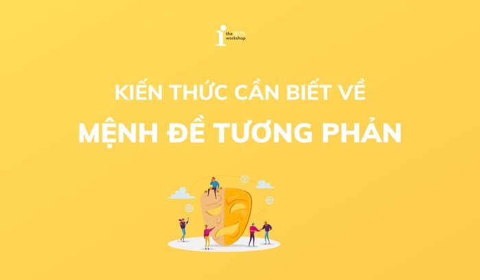 KHÁI NIỆM VỀ MỆNH ĐỀ TƯƠNG PHẢN