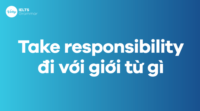 Which prepositions does 'take responsibility' go with? Usage of 'take responsibility'.