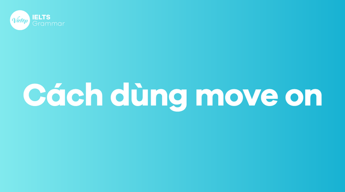 Phương pháp sử dụng move on trong tiếng Anh