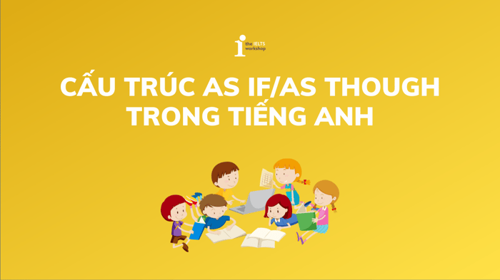 cấu trúc như as if as though