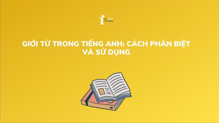 Phân loại và sử dụng giới từ trong tiếng Anh