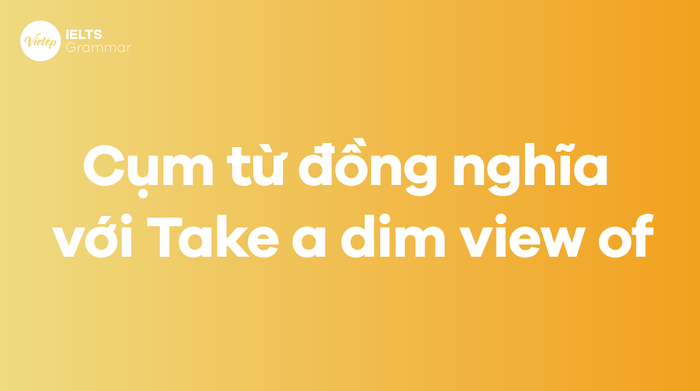 Các cụm từ đồng nghĩa với Take a dim view of