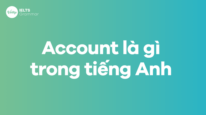 Account là gì trong tiếng Anh