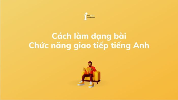 Phương pháp làm bài tập chức năng giao tiếp