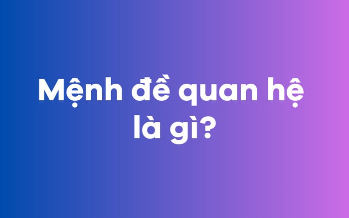 Mệnh đề liên kết là gì?