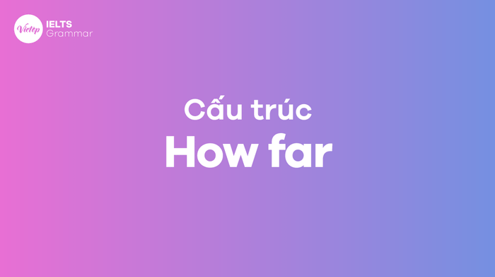 Cấu trúc How far là gì