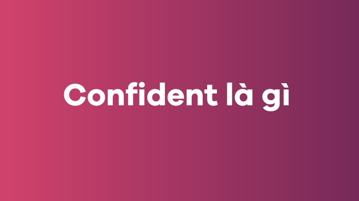 Nghĩa của confident là gì?