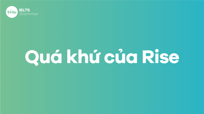 Quá khứ của rise là gì? Hình thái của động từ rise