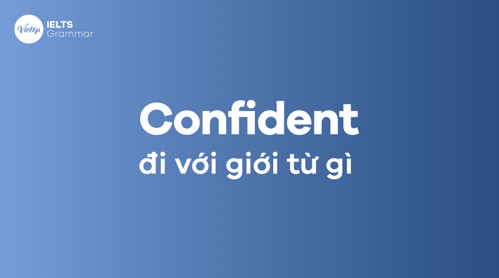 Confident đi cùng với giới từ nào?