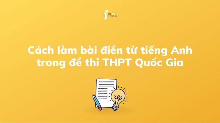 Phương pháp làm bài điền từ tiếng Anh