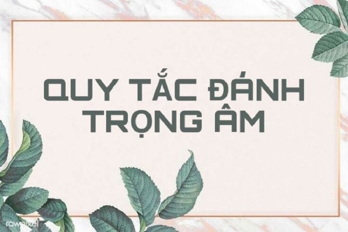 Nguyên tắc đánh trọng âm trong các đề thi tiếng Anh