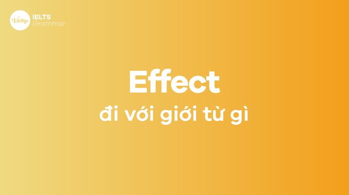 Effect đi cùng với giới từ nào