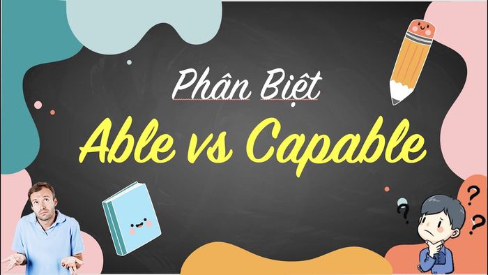 Khác biệt giữa Capable và Able