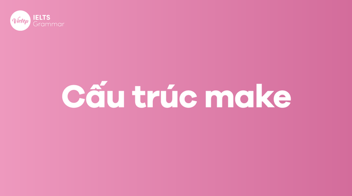 Cấu trúc Make