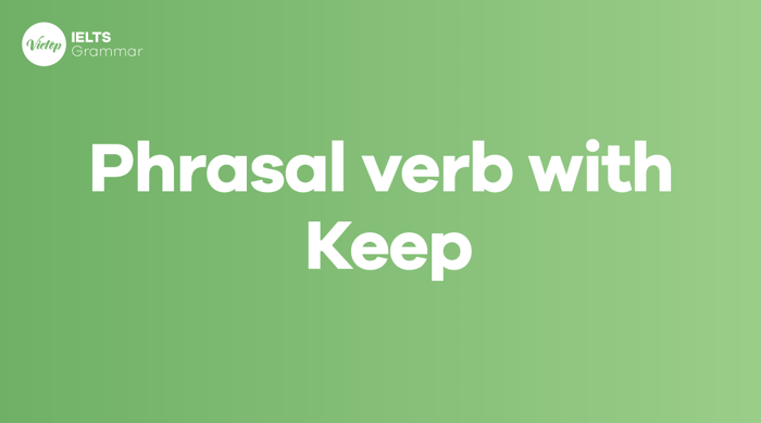 Tổng hợp các phrasal verb with keep mà bạn cần biết