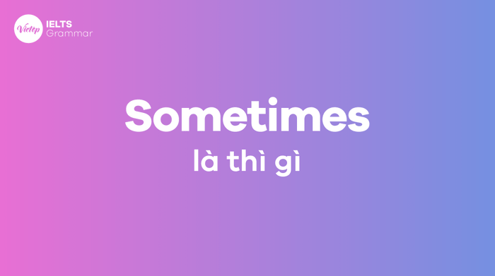 Sometimes có nghĩa là gì?