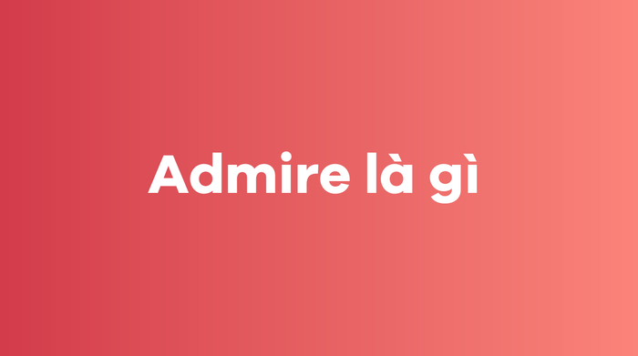 What is Admire