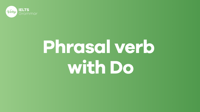 Tổng hợp 20 phrasal verb với Do thông dụng trong tiếng Anh