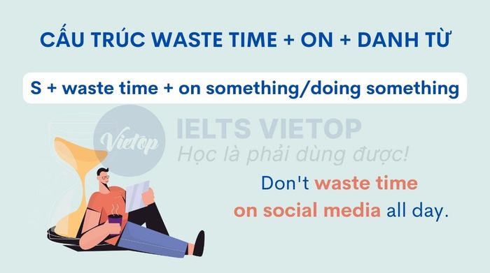 Cấu trúc waste time on sth