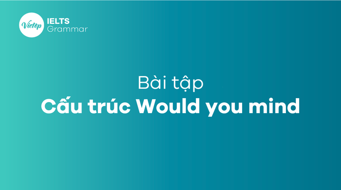 Cách sử dụng cấu trúc Would you care/Do bạn chịu khó