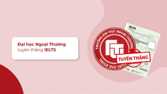 Điểm IELTS cần để đại học Ngoại thương xét tuyển thẳng