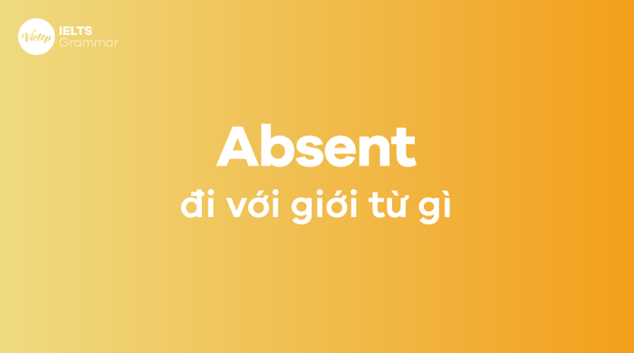 Absent phối hợp với giới từ nào