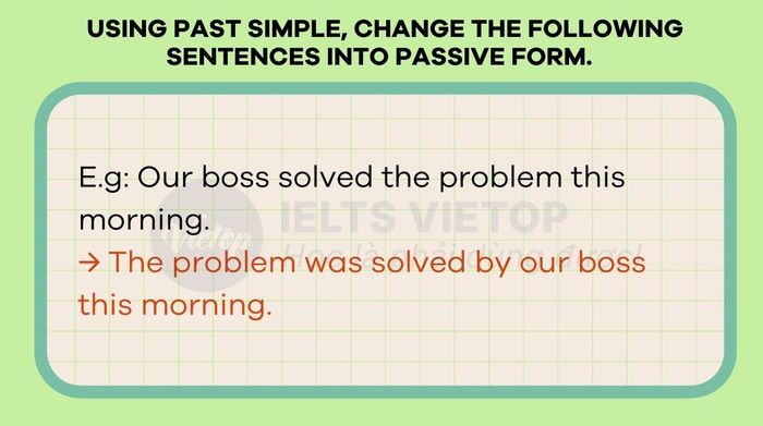 Using the past simple, transform the following sentences into passive voice