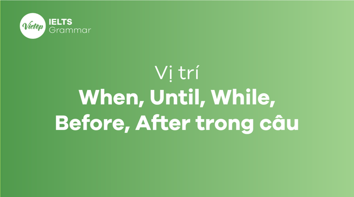 When, Until, While, Before, After