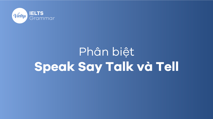 phân biệt Say, Tell, Talk, Speak