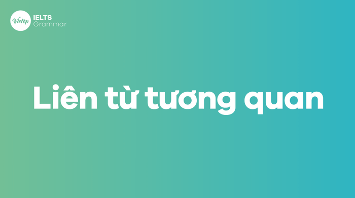 Liên từ tương quan (Correlative conjunction) - Cách dùng trong tiếng Anh