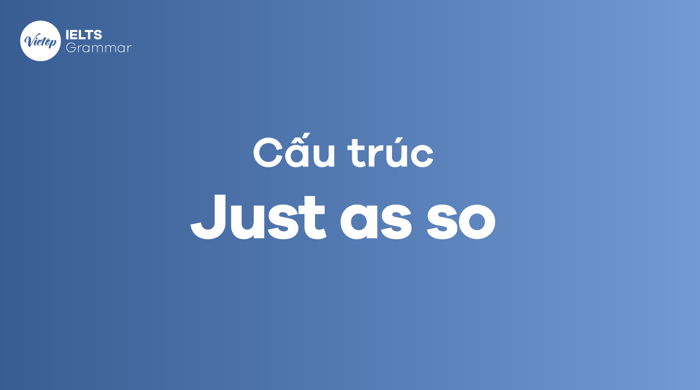 Cấu trúc và ứng dụng của Just as so