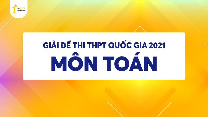 đáp án môn toán thi thpt quốc gia 2021