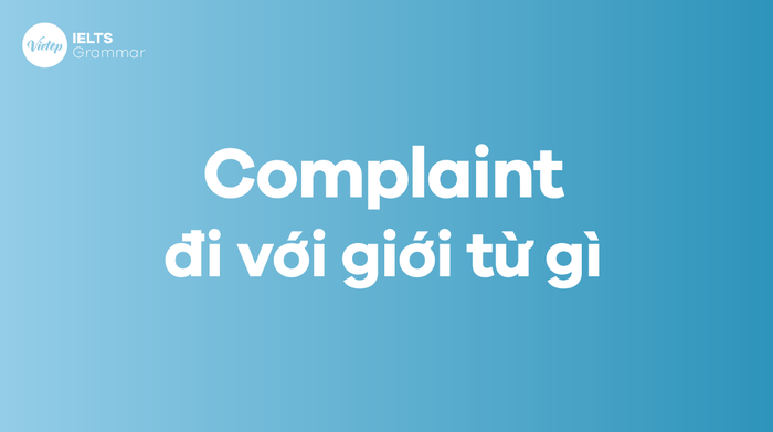 Cách sử dụng giới từ với Complaint