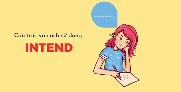 Cấu trúc và cách sử dụng của Intend trong tiếng Anh