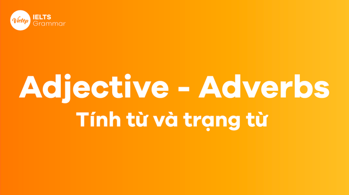 Phân biệt Trạng từ và Tính từ (Adverb and Adjective)