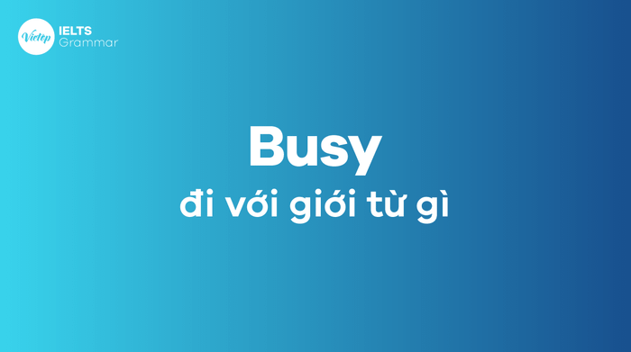 Busy đi với giới từ nào